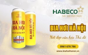 Cùng bia hơi Hà Nội gìn giữ nét đẹp văn hóa đặc trưng của Thủ đô